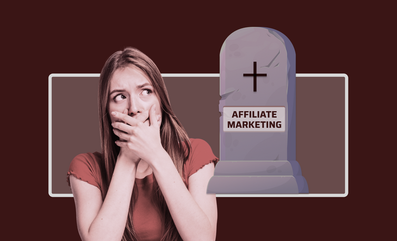 Is Affiliate Marketing Dead - The Truth You Need To Know!